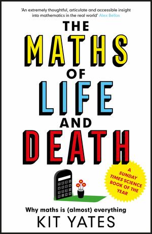The Maths of Life and Death by Kit Yates