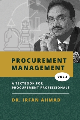 Procurement Management: Text Book for Procurement Professionals by Irfan Ahmad