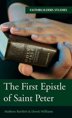 The First Epistle of Saint Peter by Mathew Bartlett, Derek Williams