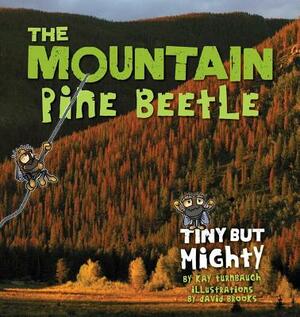 The Mountain Pine Beetle: Tiny But Mighty by Kay Turnbaugh