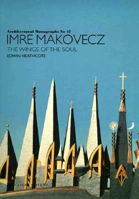 Imre Makovecz: The Wings of the Soul by Edwin Heathcote