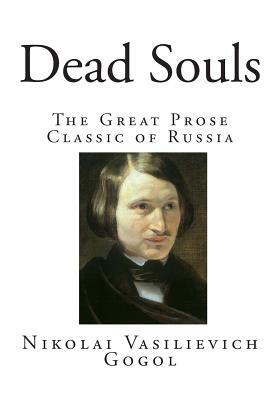 Dead Souls: The Great Prose Classic of Russia by Nikolai Gogol