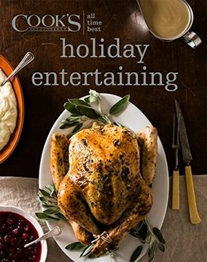 All Time Best Holiday Entertaining (All-Time Best) by America's Test Kitchen