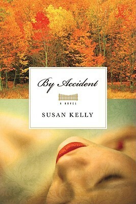 By Accident: A Novel by Susan Kelly