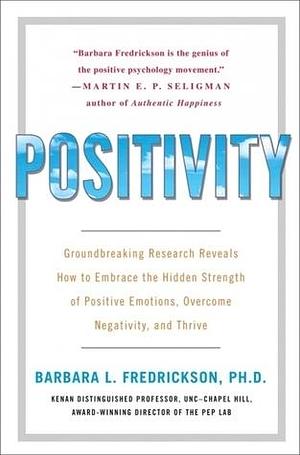 Positivity by Barbara L. Fredrickson, Barbara L. Fredrickson