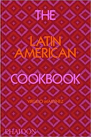 The Latin American Cookbook by Nicholas Gill, Virgilio Martinez