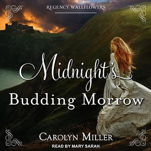 Midnight's Budding Morrow by Carolyn Miller