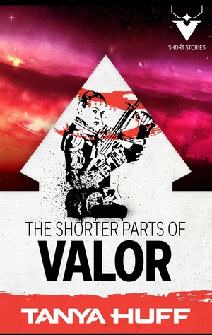 The Shorter Parts of Valor by Tanya Huff