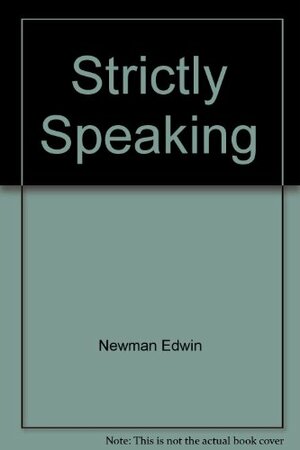 Strictly Speaking by Edwin Newman