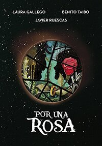 Por una rosa by Javier Ruescas, Benito Taibo, Laura Gallego