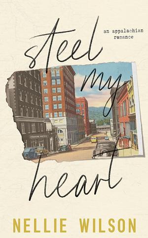 Steel My Heart by Nellie Wilson