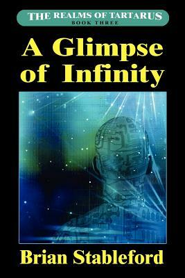 A Glimpse of Infinity: The Realms of Tartarus, Book Three by Brian Stableford