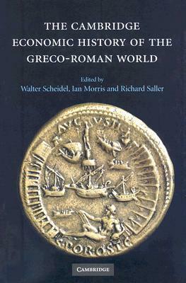 The Cambridge Economic History of the Greco-Roman World by Ian Morris, Walter Scheidel