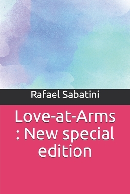 Love-at-Arms: New special edition by Rafael Sabatini