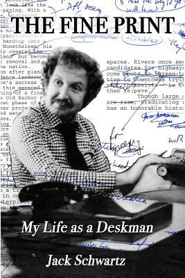 The Fine Print: My Life as a Deskman by Jack Schwartz