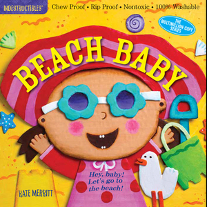 Indestructibles: Beach Baby: Chew Proof - Rip Proof - Nontoxic - 100% Washable (Book for Babies, Newborn Books, Safe to Chew) by 