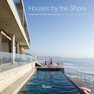 Houses by the Shore: At Home with the Water: River, Lake, Sea by Oscar Riera Ojeda, Byron Hawes