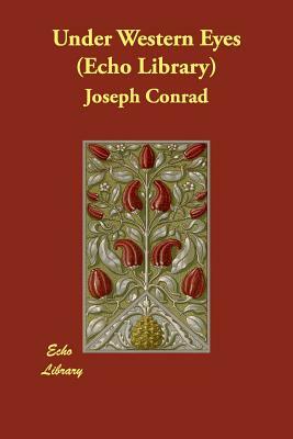 Under Western Eyes (Echo Library) by Joseph Conrad