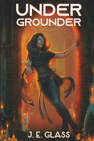 Undergrounder by J.E. Glass