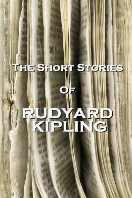 The Short Stories of Rudyard Kipling by Rudyard Kipling