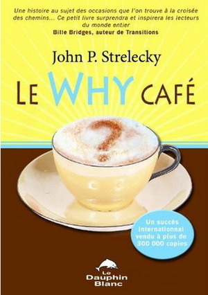 Le Why café by Alain Williamson, John P. Strelecky