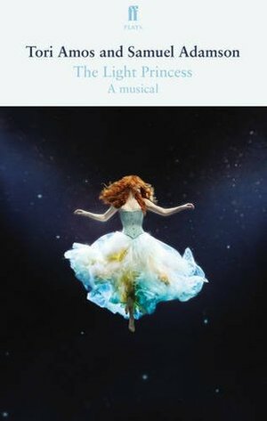 The Light Princess by Tori Amos, Samuel Adamson