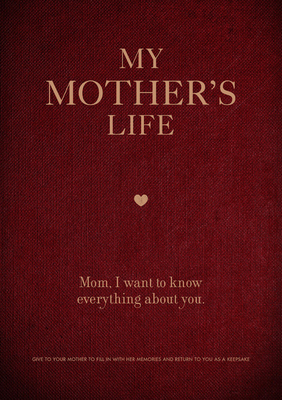 My Mother's Life: Mom, I Want to Know Everything about You by Editors of Chartwell Books