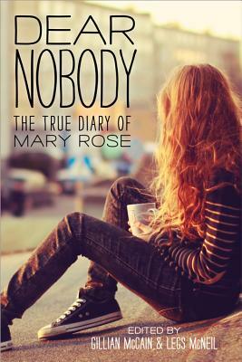 Dear Nobody: The True Diary of Mary Rose by Gillian McCain, Legs McNeil