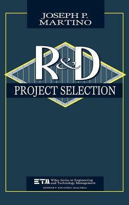 Research and Development Project Selection by Joseph P. Martino