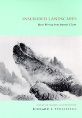 Inscribed Landscapes: Travel Writing from Imperial China by 