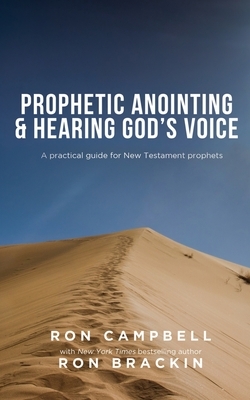 Prophetic Anointing: A practical guide for New Testament prophets by Ron Campbell, Ron Brackin