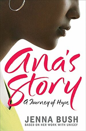 Ana's Story: A Journey of Hope by Jenna Bush Hager