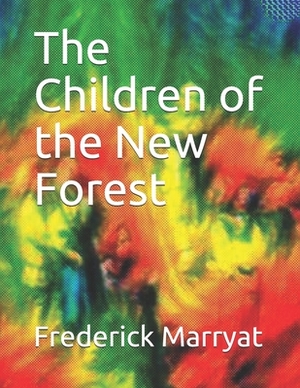 The Children of the New Forest by Frederick Marryat