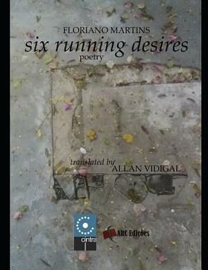 Six Running Desires by Floriano Martins