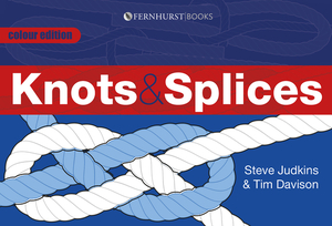 Knots & Splices: The Most Commonly Used Knots by Steve Judkins, Tim Davison