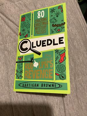 Cluedle - The Case of Rudolph's Revenge: 80 Cracking Christmas Mystery Puzzles by Hartigan Browne