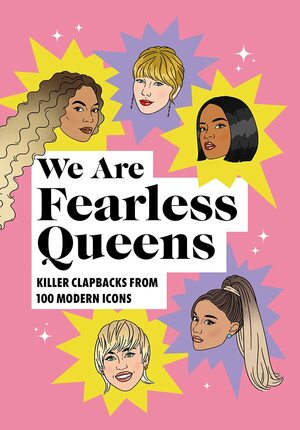 We Are Fearless Queens: Killer clapbacks from modern icons by Pop Press