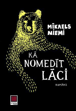 Kā nomedīt lāci by Mikael Niemi