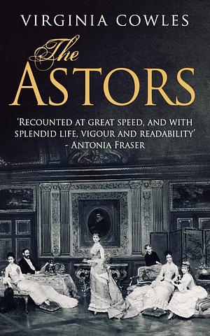 The Astors by Virginia Cowles
