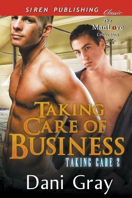 Taking Care of Business [taking Care 2] (Siren Publishing Classic Manlove) by Dani Gray