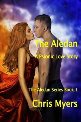 The Aledan: A Psionic Love Story by Chris Myers
