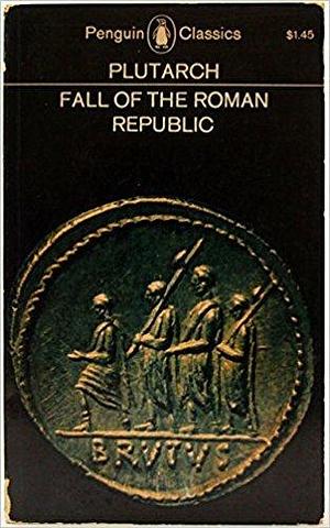 Fall of the Roman Republic: Six Lives by Rex Warner, Plutarch