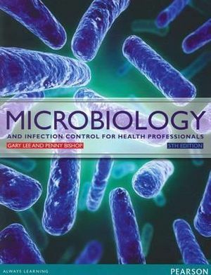 Microbiology and Infection Control for Health Professionals by Gary Lee, Penny Bishop