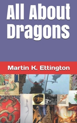 All About Dragons by Martin K. Ettington