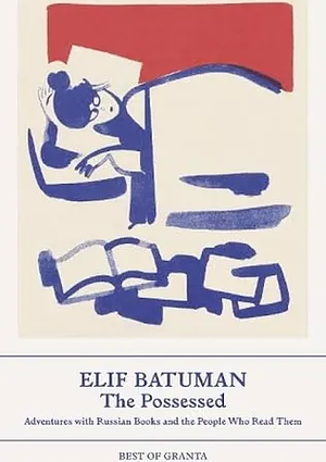 The Possessed by Batuman, Elif. (Farrar, Straus and Giroux,2010) [Paperback] by Elif Batuman