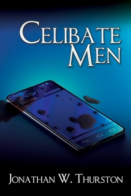 Celibate Men by Jonathan W. Thurston