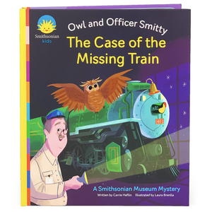 The Case of the Missing Train: The Owl and Officer Smitty by Carrie Heflin
