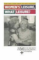 Women's Leisure, what Leisure? by Sandra Hebron, Eileen Green, Diana Woodward