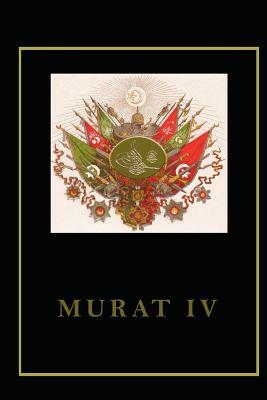 Murat IV by A. Turan Oflazoglu