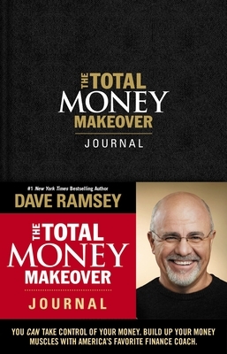 The Total Money Makeover Journal: A Guide for Financial Fitness by Dave Ramsey